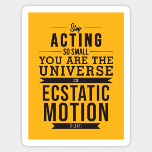 You are the universe in ecstatic motion - Rumi Quote Typography Sticker